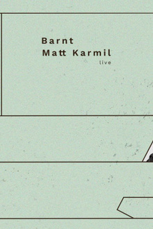 Barnt, Matt Karmil Live
