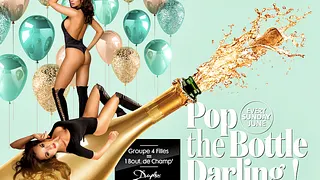 Pop the bottle Darling !