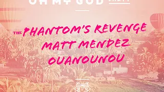 Oh My God :The Phantom's Revenge, Matt Mendez, Ouanounou