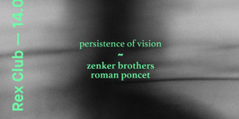 Persistence Of Vision: Zenker Brothers & Roman Poncet