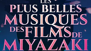 Les Plus Belles Musiques de Films de Miyazaki