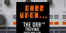 Once Upon : The Orb (Live), Trevino