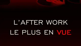 l'after Work le plus en Vue!