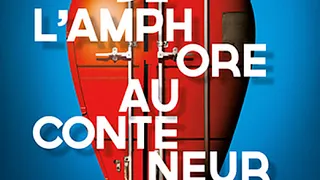 De l'amphore au conteneur