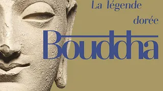 Bouddha, la légende dorée
