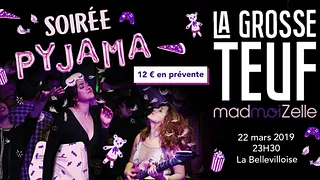 La Grosse Teuf madmoiZelle #23 Soirée Pyjama