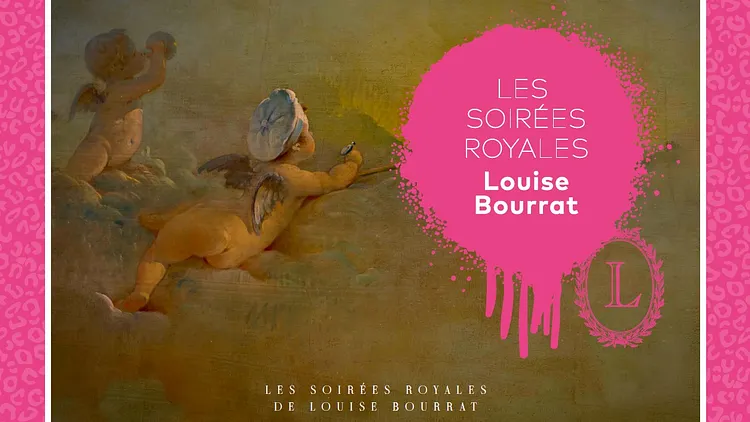 Les soirées royales de Louise Bourrat