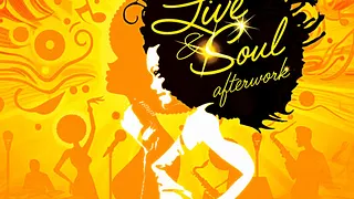 LIVE & SOUL AFTERWORK Feat SOULNESS, VANINA, MC MARINA, DJ JP MANO