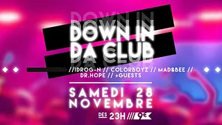 Down In Da Club : Idrog-N ◊ Dr.H0pe! ◊ Colorsboyz ◊ Mad&Bee ◊ Destys ◊ Rogue Fire