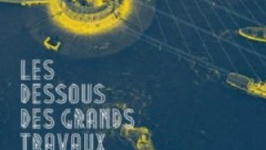Expo Les Dessous des grands travaux