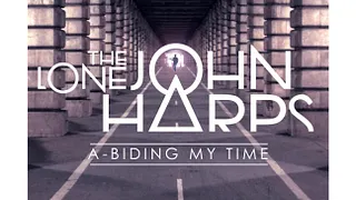 The Lone John Harps - Abided too long