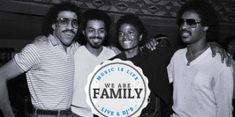 WE ARE FAMILY : LIVE & DJ'S