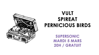 Vult • Spireat • Pernicious Birds / Supersonic (Free entry)