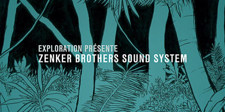 Exploration : Zenker Brothers Soundsystem