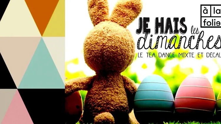 Je Hais Les Dimanches  - Le Tea Dance Mixte et Décalé