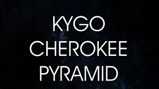 Kygo, Pyramid, Cherokee & Phen