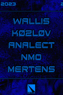 Nexus Invite : Wallis | Køzløv | Analect | NMO | Mertens