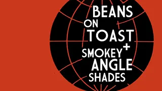 Beans On Toast + Smokey Angle Shades