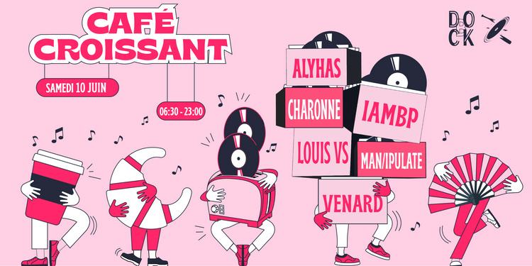Café Croissant ±  Man/ipulate - Charonne - Venard - IAMBP - Louis VS - Alyhas ± Increase the Groove