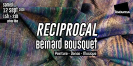RECIPROCAL • Bernard Bousquet • Peinture Danse Musique
