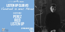Listen Up Club #3 : Vendredi 13 avec Perez!