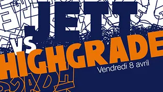 JETT vs HIGHGRADE