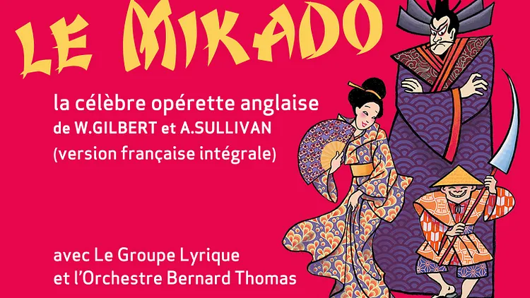 Le Mikado, célèbre opérette de Gilbert & Sullivan - version française intégrale