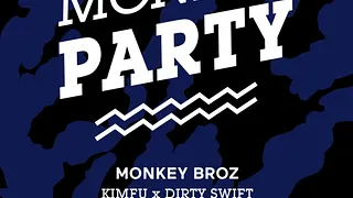 Monkey Party: Monkey Broz aka Kimfu & Dirty Swift, Beauty Brain, 8ers, Clean P