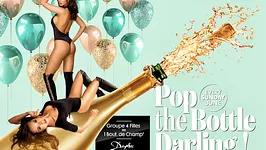 Pop the bottle Darling !