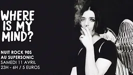 Where is My Mind? / Nuit Rock 90s au Supersonic