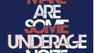 We Are Underage meets Make Some Noize