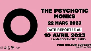 COMPLET •The Psychotic Monks • Lundi 10 Avril 2023