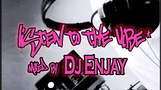 Listen To The Vibe # Dj Enjay