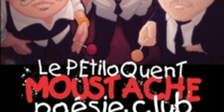 Le Petiloquent Moustache Poésie Club