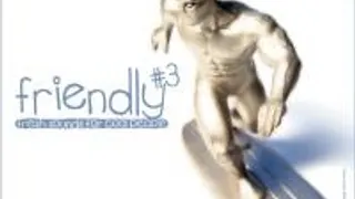 Friendly #3