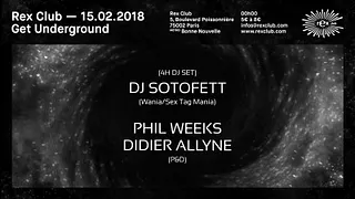 Get Underground: DJ Sotofett (4hours Djset), Phil Weeks, Didier Allyne