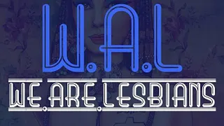 WAL - We.Are.Lesbians