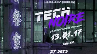 TECH NOIRE // LE DRAG CABARET NEW WAVE