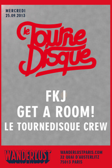 Wanderlust Présente Le Tournedisque x FKJ x Get A Room