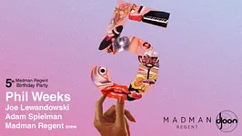 Madman Regent 5th Birthday with Phil Weeks