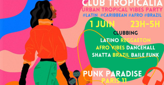 Club Tropicalia ~ Clubbing Latino, Afro Urban, Reggaeton, Caribbean & Brazil à Paris 11 !!