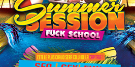 Summer Session - Fuck School