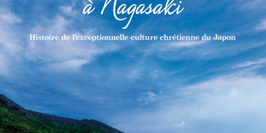 Eglises Et Sites Chrétiens À Nagasaki : Histoire de l’exceptionnelle culture chrétienne du Japon