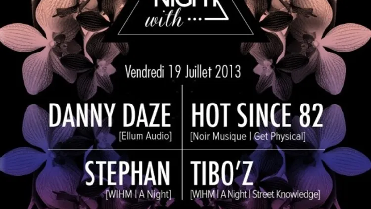A night with... Danny Daze, Hot since 82, Stephan, Tibo'z