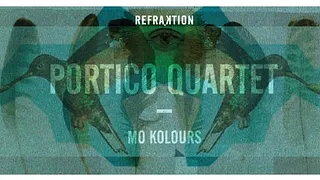 Portico Quartet + Mo Kolours