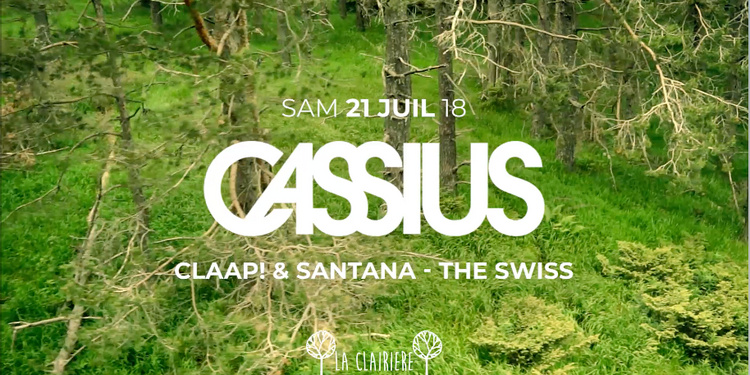 La Clairière : Cassius, Claap! & Santana, The Swiss