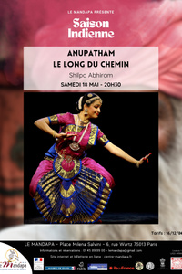 Anupatham - Le long du chemin - Danse indienne Bharathanatyam - Théâtre Mandapa - samedi 18 mai
