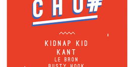 CHUICHO#4 w/ KIDNAP KID / KANT / LEBRON / RUSTY HOOK