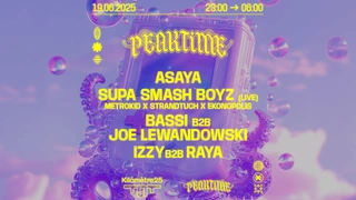 PEAKTIME : Asaya, Supa Smash Boyz, Bassi b2b Joe Lewandowski