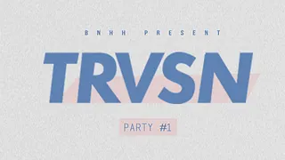 TRVSN Party #1